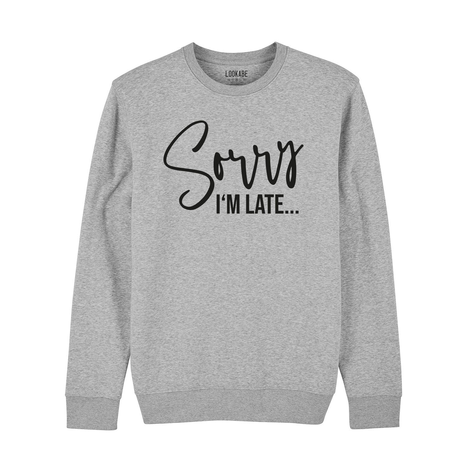 Sweatshirt "Sorry I´m late"